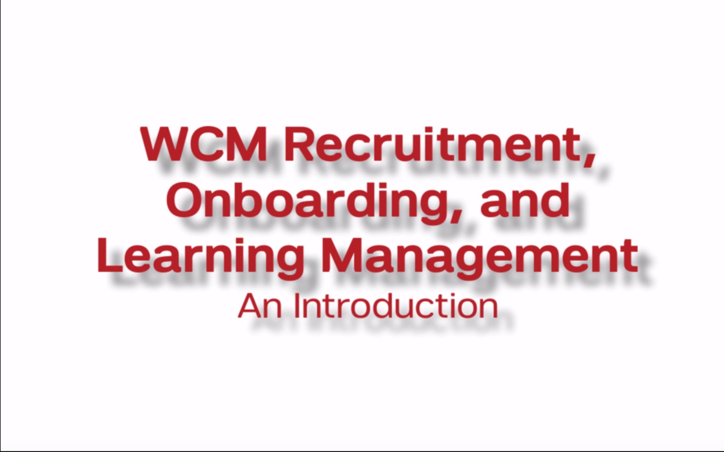 WCM Recruitment, On boarding, and Learning Management
